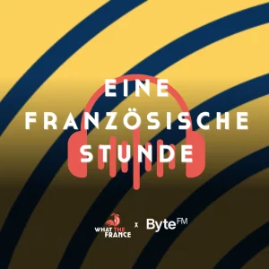 What the France x ByteFM – eine französische Stunde – Episode 1