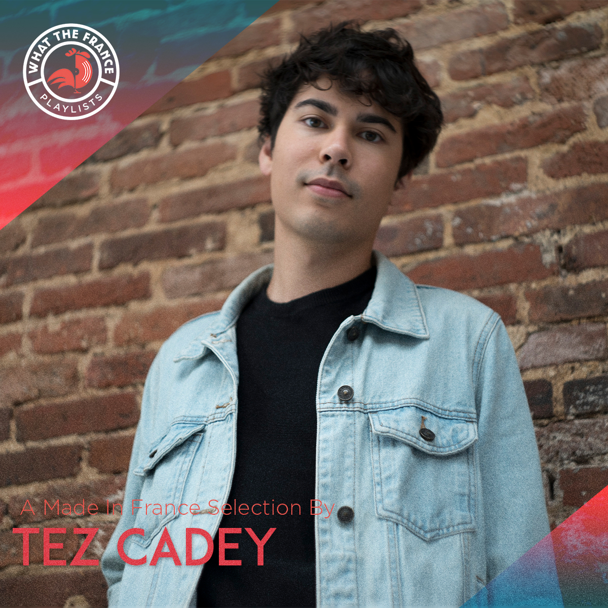 A Made in France Selection By Tez Cadey