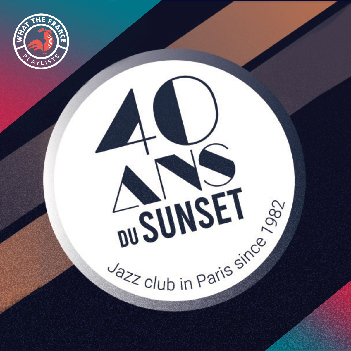 40 ans du Sunset by What the France