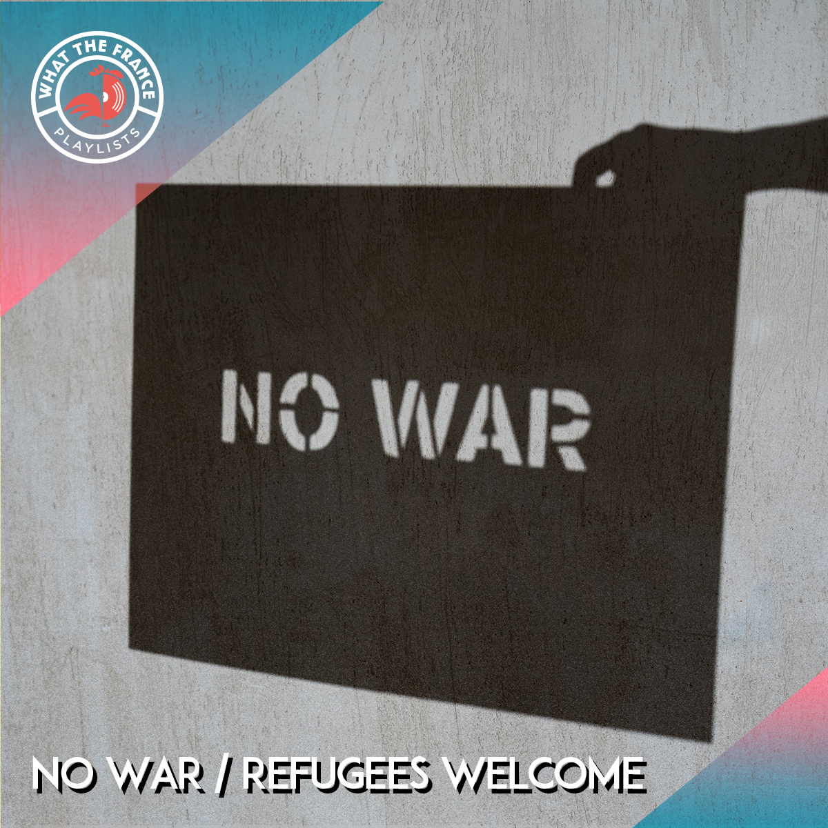 No War & Refugees Welcome – What the France