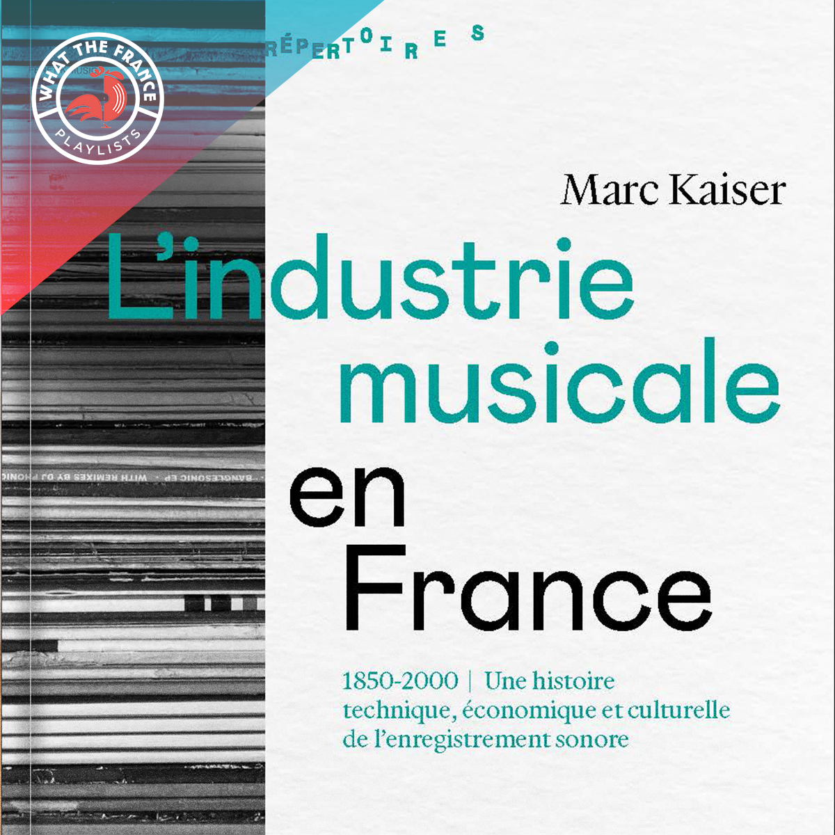 L&rsquo;industrie Musicale en France 1850-2000 | Une histoire technique, économique et culturelle de l’enregistrement sonore