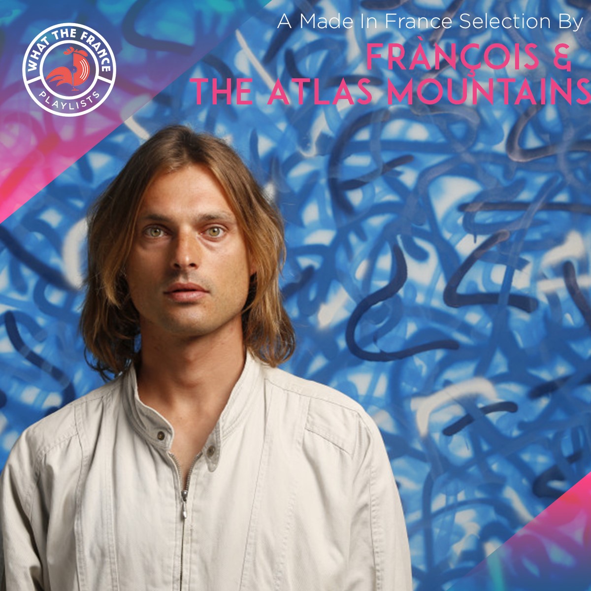 A Made In France Selection By Frànçois & the Atlas Mountains